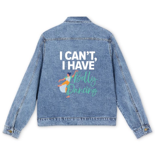 I Can't I Have Belly Dancing Dance Belly Dancer Men's Denim Jackets