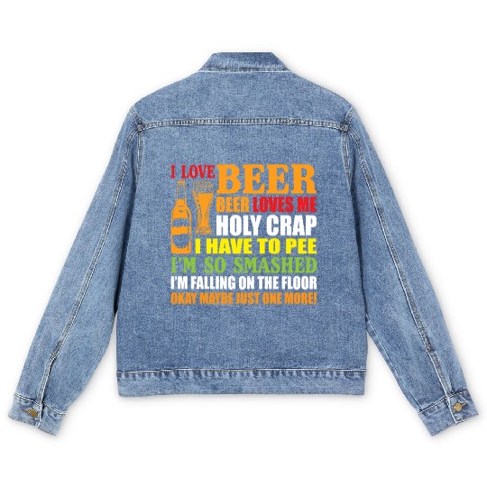 I Love Beer Beer Loves Me Holy Crap I Have To Pee Men's Denim Jackets