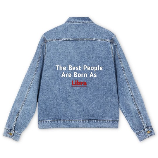 The Best People Are Born As Libra Men's Denim Jackets