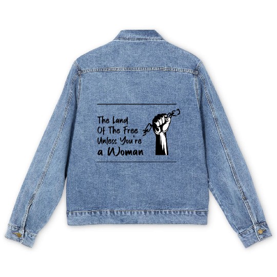 The Land Of The Free Unless You're a Woman Men's Denim Jackets