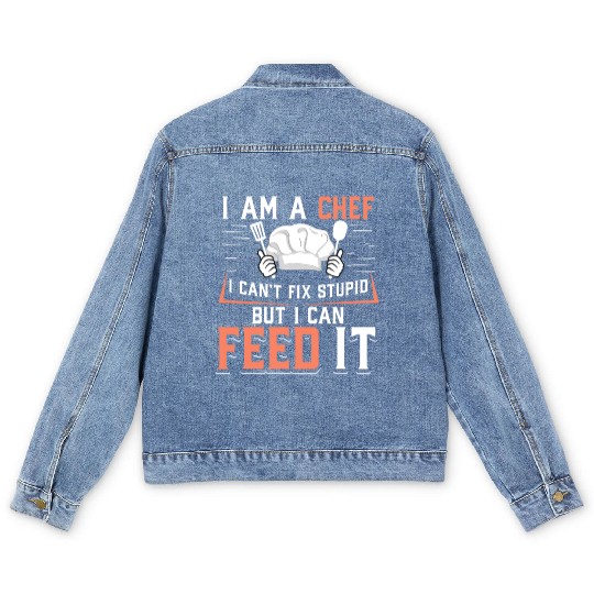 I'm A Chef I Can't Fix Stupid But I Can Feed It Men's Denim Jackets
