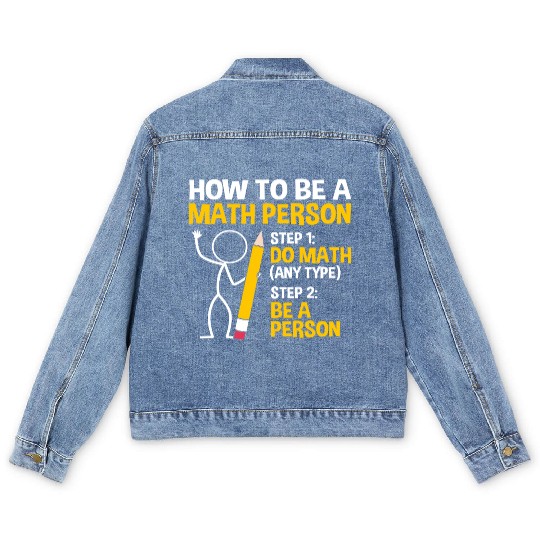 Funny Math Joke How To Be A Math Person Men's Denim Jackets
