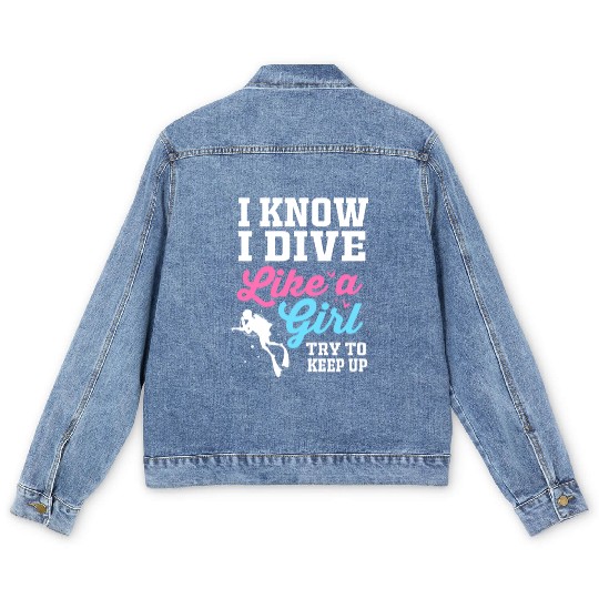 I Know I Dive Like A Girl Funny Scuba Diving Men's Denim Jackets