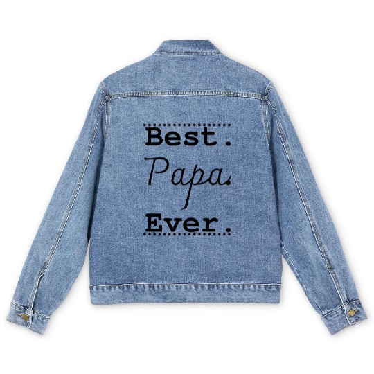 Best Papa Ever , Dad Best Dad Ever Men's Denim Jackets
