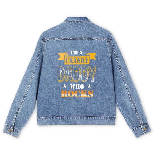 I'm a cranky daddy who rocks gift idea humor Men's Denim Jackets