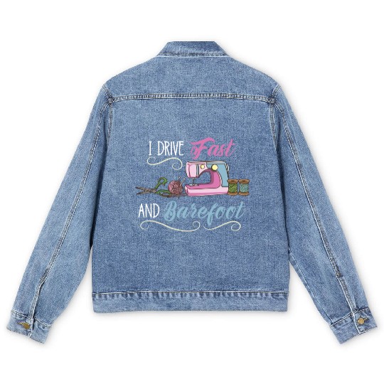 I Drive Fast And Barefoot For Sewing Lover Men's Denim Jackets