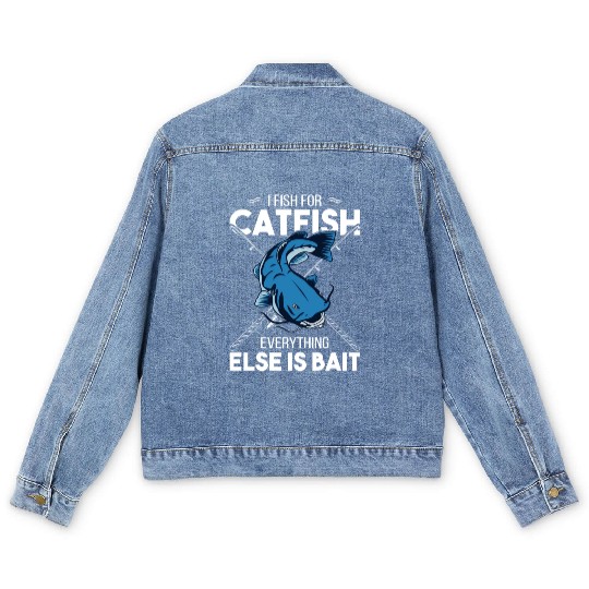I Fish For Catfish Everything Else Is Bait - Wels Men's Denim Jackets