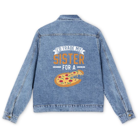 I'd Trade My Sister For A Pizza Lover Italian Food Men's Denim Jackets