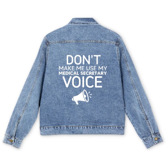Make Me Use My Medical Secretary Voice Men's Denim Jackets