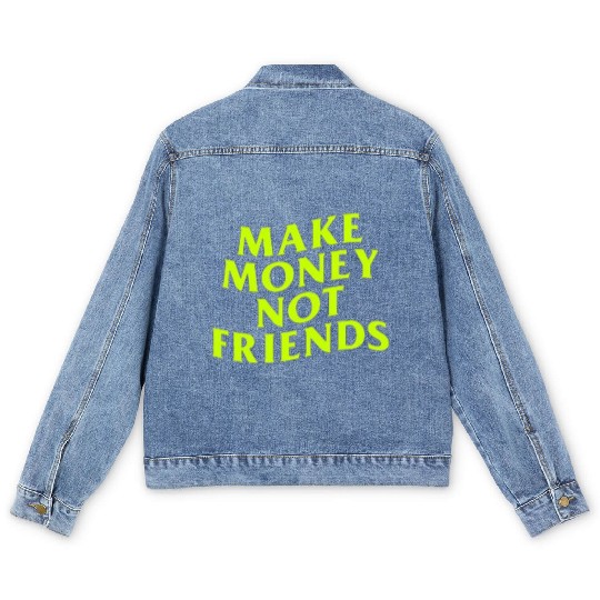 Make Money Not Friends Men's Denim Jackets