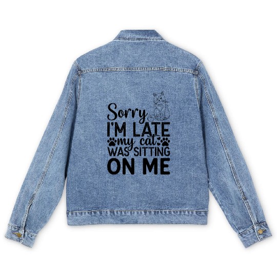 Cats I Sorry I'm Late My Cat Was Sitting On Me I C Men's Denim Jackets