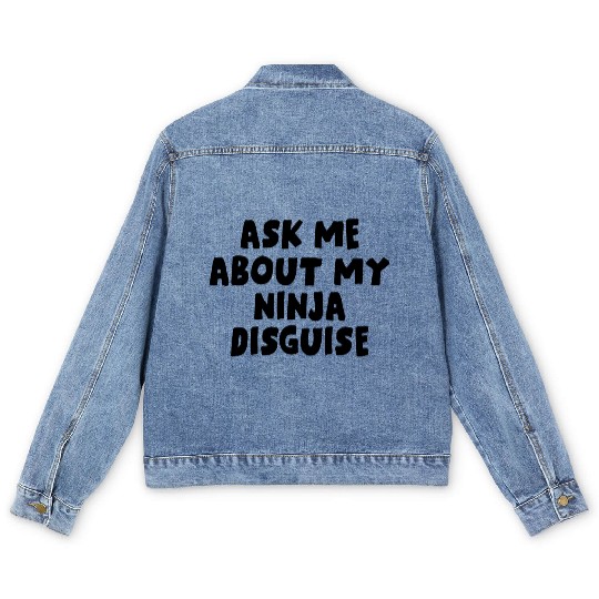 Ask Me About My Ninja Disguise Men's Denim Jackets
