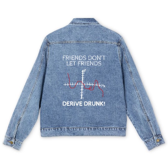 friends dont let friends derive drunk Men's Denim Jackets