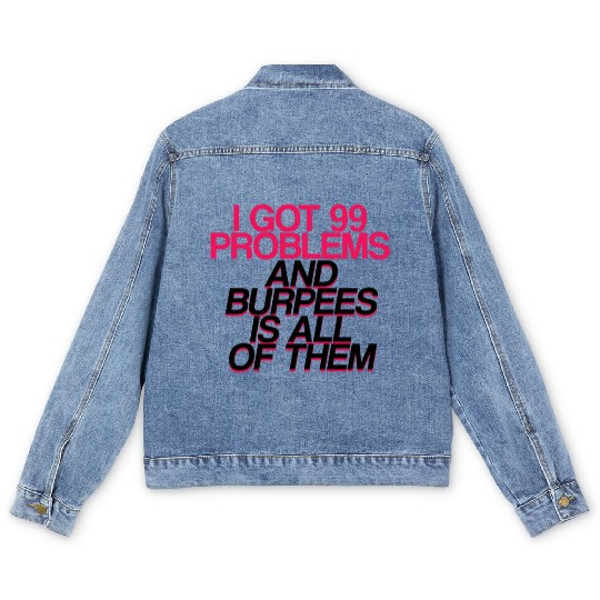 I Got 99 Problems And Burpees Is All Of Them 2 Men's Denim Jackets
