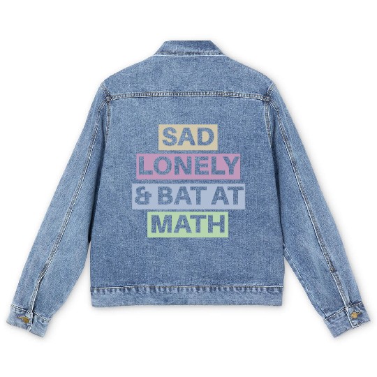 Sad Lonely And Bad At Math, Funny styles, Men's Denim Jackets