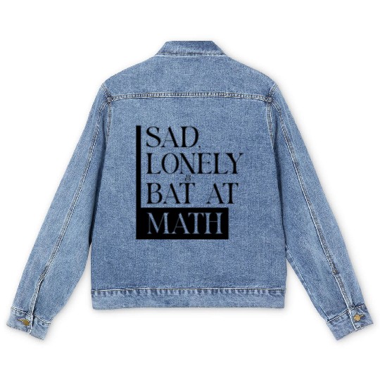 Sad Lonely And Bad At Math, Funny styles, Men's Denim Jackets