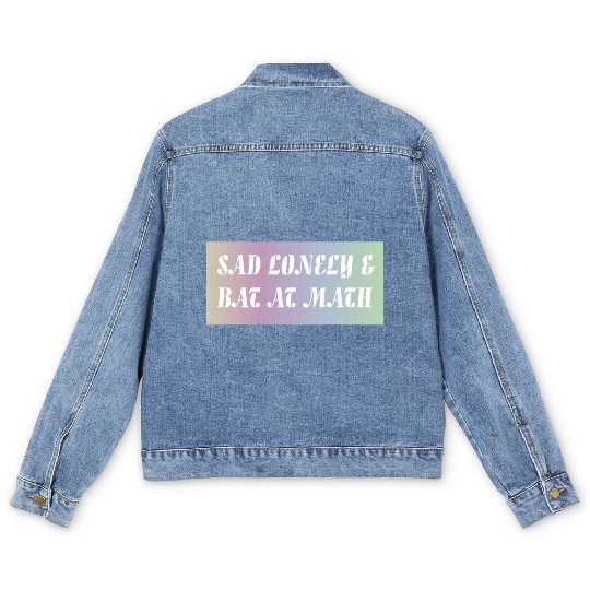 Sad Lonely And Bad At Math, Funny styles, Men's Denim Jackets