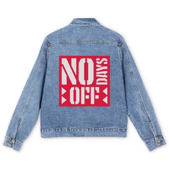 no days off quote Men's Denim Jackets