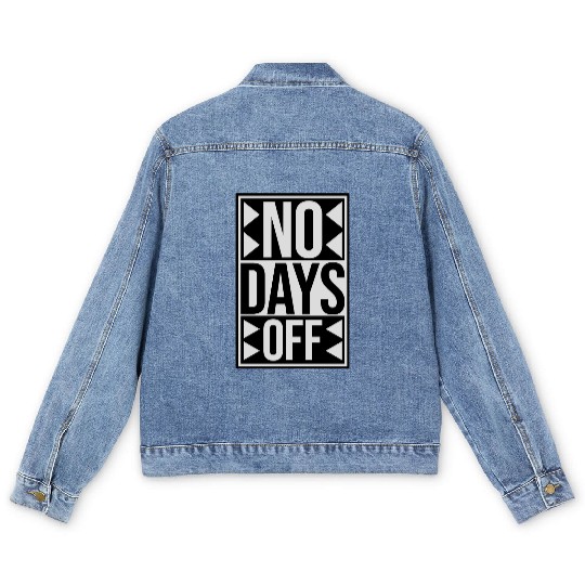 no days off quote Men's Denim Jackets