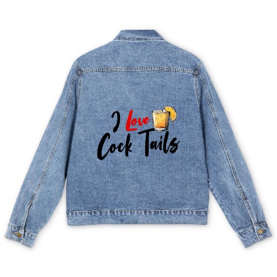I Love Cock Tails Funny Sassy Cocktails Drinking Men's Denim Jackets