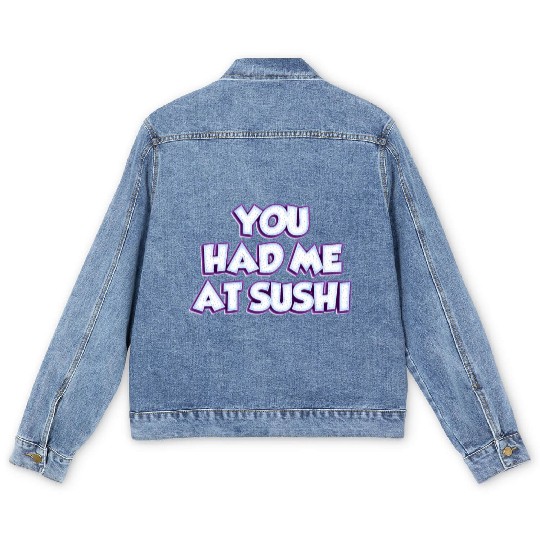 You Had Me At Sushi Men's Denim Jackets