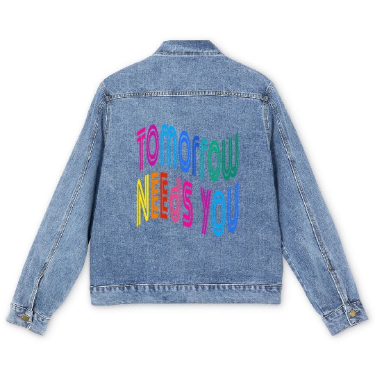 Tomorrow Needs You Motivational Quotes Men's Denim Jackets