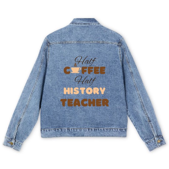 Half coffee half history teacher funny brown text Men's Denim Jackets