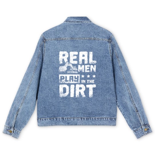 Real men play in the dirt excavator driver Men's Denim Jackets