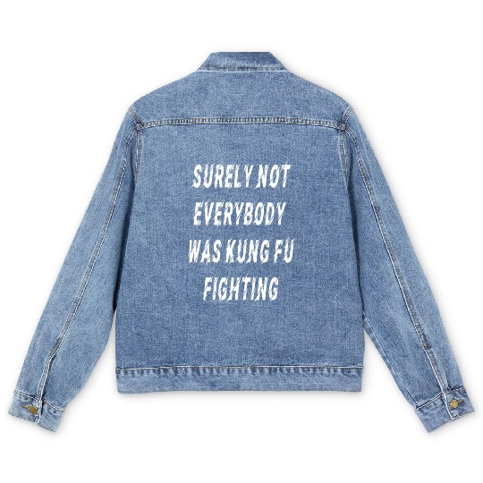 Surely Not Everybody Was Kung Fu Fighting Essentia Men's Denim Jackets