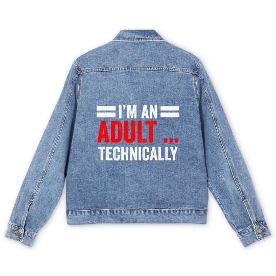 I'm An Adult Technically Birthday Adulting Men's Denim Jackets