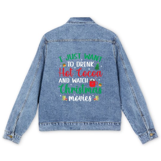 I Just Want To Drink Hot Cocoa & Watch Christmas M Men's Denim Jackets