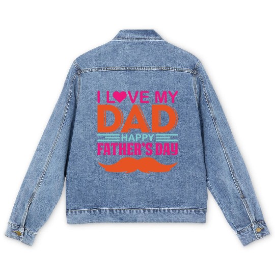 I Love my DAD ! Happy Fathers day ! Men's Denim Jackets
