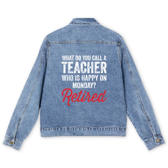 Happy On Monday Retired Teacher Retirement Gift Men's Denim Jackets