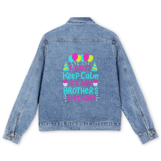 Can't Keep Calm It's My Brother's Birthday Gift Men's Denim Jackets