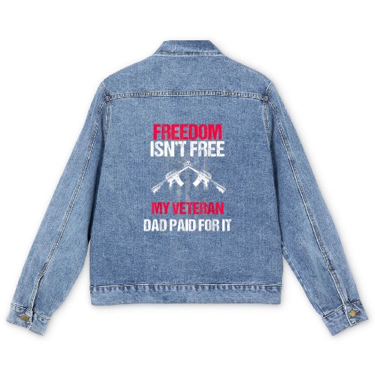 Freedom Isn't Free | My Veteran Dad Men's Denim Jackets 2022