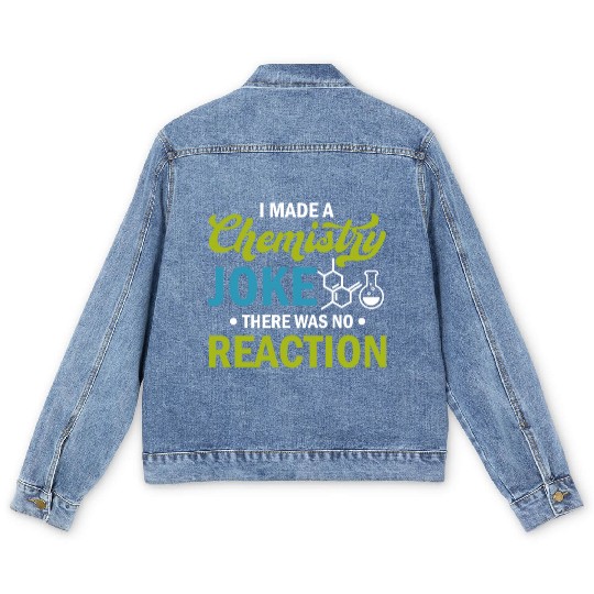 Science - I Made A Chemistry Joke There Was No Rea Men's Denim Jackets