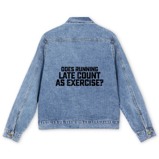 Does Running Late Count As Exercise Men's Denim Jackets