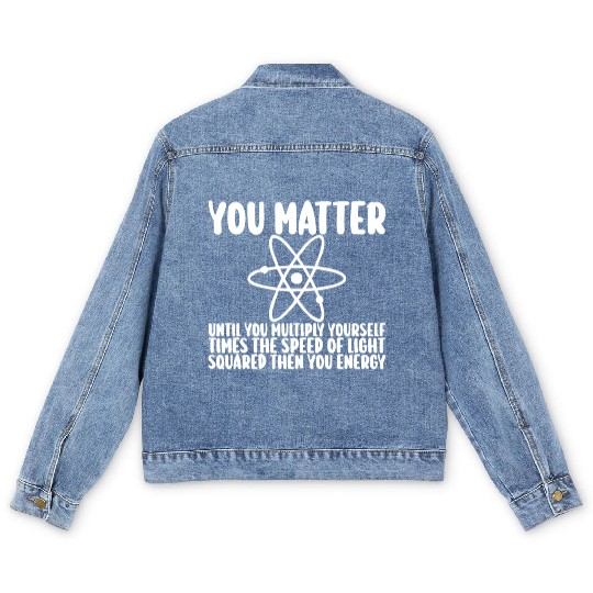 You Matter Until You x by c2 Then You Energy Men's Denim Jackets