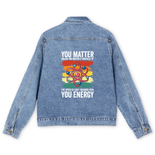 You Matter Unless You Multiply Yourself By Men's Denim Jackets