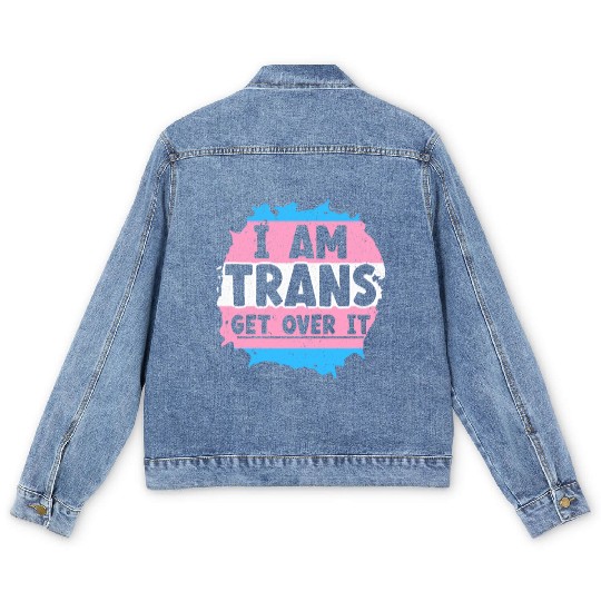 I Am Trans Get Over It LGBTQ Pride Transgender Men's Denim Jackets
