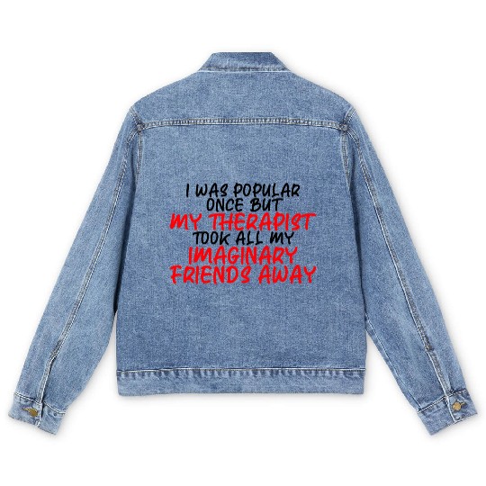 My Therapist Took All My Imaginary Friends Away 3 Men's Denim Jackets