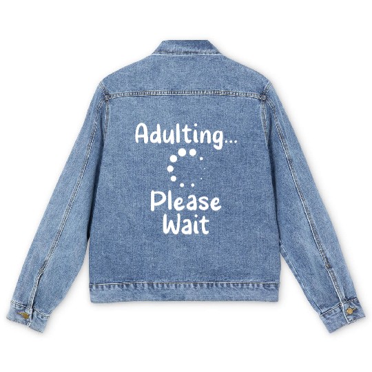 Adulting Please Wait Birthday Adulthood Adult Men's Denim Jackets