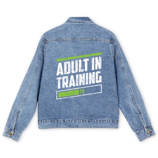 Adult In Training Birthday Adulting Adulthood Men's Denim Jackets
