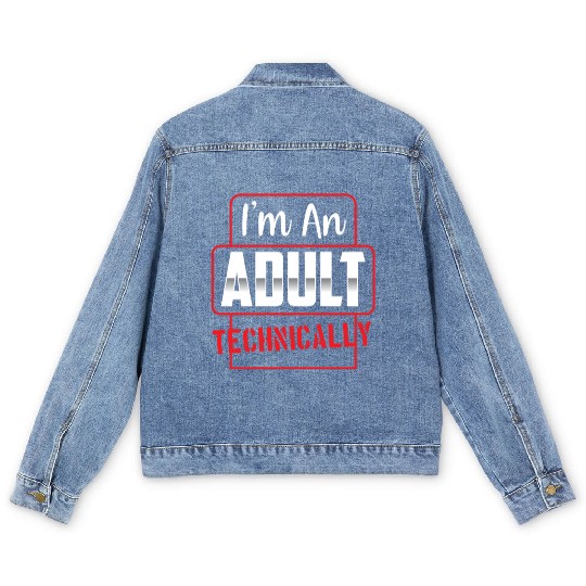 I'm An Adult Technically Birthday Adulting Men's Denim Jackets