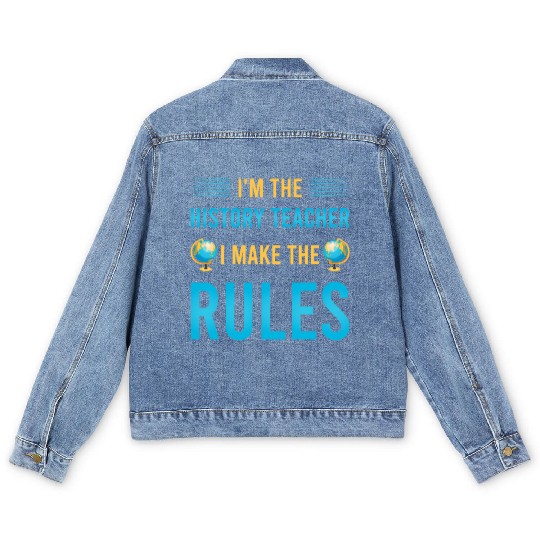 I'm the History Teacher I make the rules Men's Denim Jackets