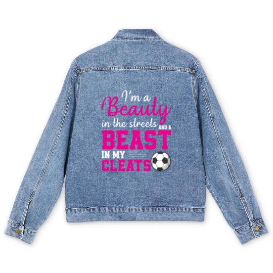 I m A Beauty In The Streets & A Beast In My Cleats Men's Denim Jackets