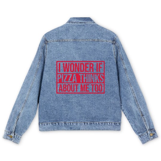 pizza thinks about me Men's Denim Jackets