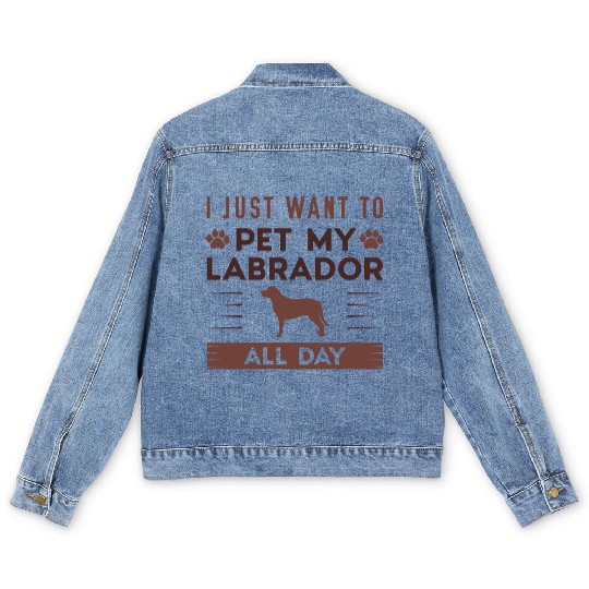 I Just Want To Pet My Labrador All Day Men's Denim Jackets