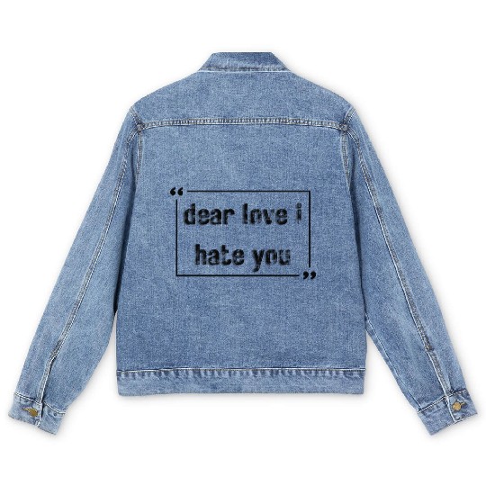dear love i hate you Men's Denim Jackets