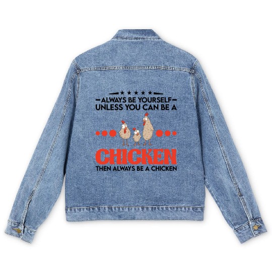 Always Be Yourself Unless You Can A Chicken Men's Denim Jackets